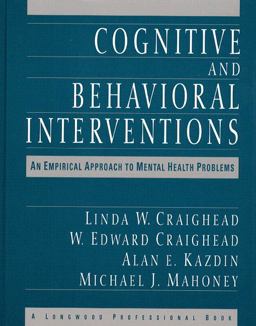 Cognitive and Behavioral Interventions An Empirical Approach to Mental Health Problems 1st 9780205145867 Front Cover