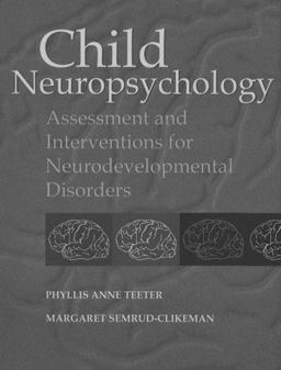 Child Neuropsychology Assessment and Interventions for Neurodevelopmental Disorders 1st 9780205163311 Front Cover