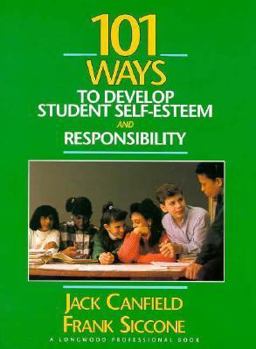 101 Ways to Develop Student Self-Esteem and Responsibility
