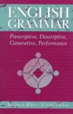 English Grammar Prescriptive, Descriptive, Generative, Performance  9780205200252 Front Cover