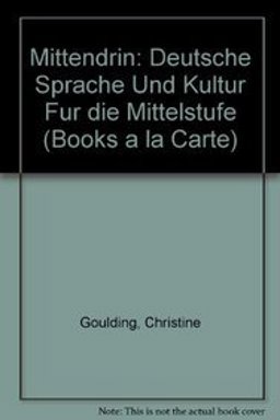 Mittendrin Deutsche Sprache und Kultur Fï¿½r Die Mittelstufe, Books a la Carte Edition  9780205233397 Front Cover