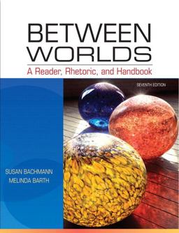 Between Worlds A Reader, Rhetoric, and Handbook 7th 9780205251261 Front Cover
