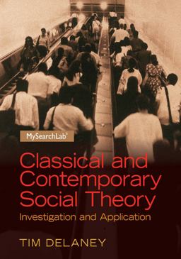 Classical and Contemporary Social Theory Investigation and Application  9780205254163 Front Cover