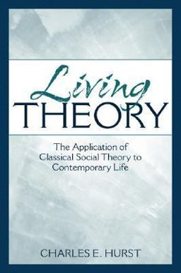 Living Theory The Application of Classical Social Theory to Contemporary Life  9780205277759 Front Cover