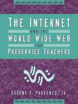 The Internet and the World Wide Web for Preservice Teachers