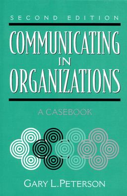 Communicating in Organizations A Casebook 2nd 9780205295890 Front Cover