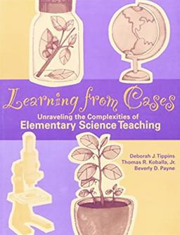 Learning from Cases Unraveling the Complexities of Elementary Science Teaching  9780205305889 Front Cover