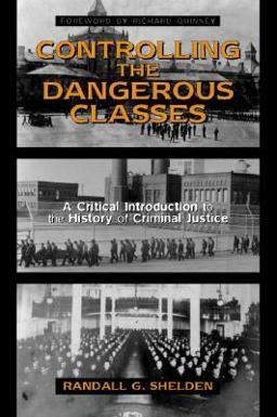 Controlling the Dangerous Classes A Critical Introduction to the History of Criminal Justice  9780205318896 Front Cover