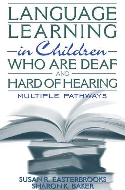 Language Learning in Children Who Are Deaf and Hard of Hearing Multiple Pathways  9780205331000 Front Cover