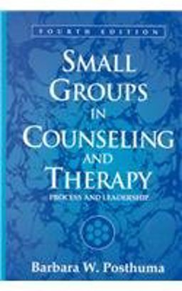 Small Groups in Counseling and Therapy Process and Leadership 4th 9780205332465 Front Cover