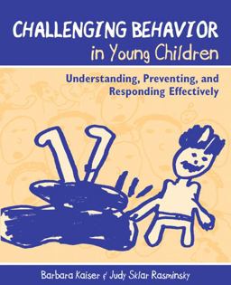 Challenging Behavior in Young Children Understanding, Preventing, and Responding Effectively  9780205342266 Front Cover