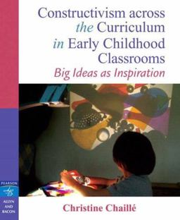 Constructivism Across the Curriculum in Early Childhood Classrooms Big Ideas as Inspiration  9780205348541 Front Cover