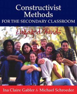 Constructivist Methods for the Secondary Classroom Engaged Minds  9780205360574 Front Cover