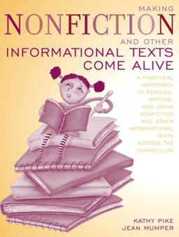 Making Nonfiction and Other Informational Texts Come Alive A Practical Approach to Reading, Writing, and Using Nonfiction and Other Informational Texts Across the Curriculum  9780205366095 Front Cover
