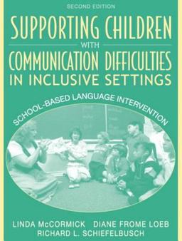 Supporting Children with Communication Difficulties in Inclusive Settings School-Based Language Intervention 2nd 9780205379545 Front Cover