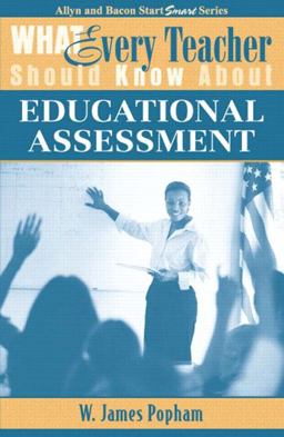 What Every Teacher Should Know about Educational Assessment  9780205380633 Front Cover