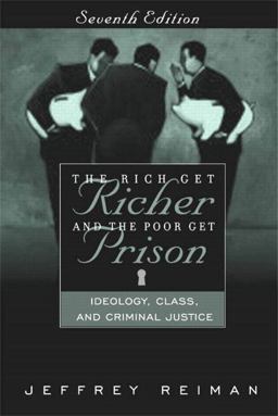 Rich Get Richer and the Poor Get Prison Ideology, Class, and Criminal Justice 7th 9780205386642 Front Cover