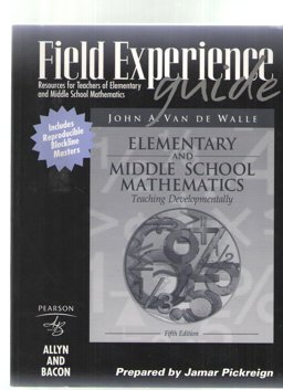 Field Experience Guide:Resources for Teachers of Elementary and Middleschool Mathematics