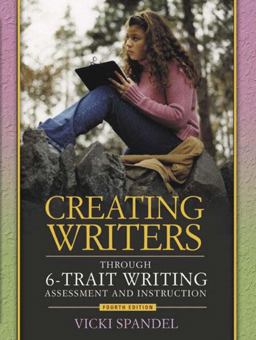 Creating Writers Through 6-Trait Writing Assessment and Instruction 4th 9780205410323 Front Cover