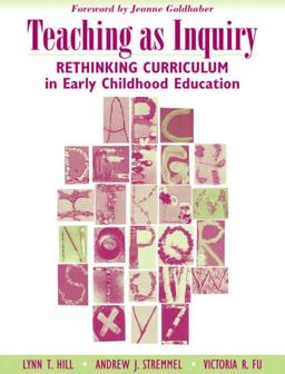 Teaching as Inquiry Rethinking Curriculum in Early Childhood Education  9780205412648 Front Cover