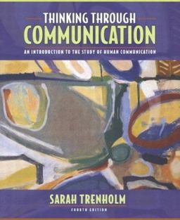 Thinking Through Communication An Introduction to the Study of Human Communication 4th 9780205417919 Front Cover