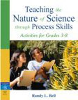 Teaching the Nature of Science Through Process Skills Activities for Grades 3-8  9780205433339 Front Cover