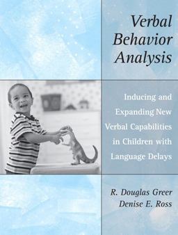 Verbal Behavior Analysis Inducing and Expanding New Verbal Capabilities in Children with Language Delays  9780205458370 Front Cover