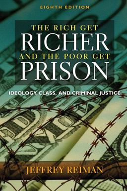 Rich Get Richer and the Poor Get Prison Ideology, Class, and Criminal Justice 8th 9780205461721 Front Cover