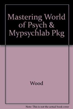 Mastering the World of Psychology Mastering the World of Psychology