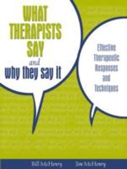 What Therapists Say and Why They Say It Effective Therapeutic Responses and Techniques  9780205484775 Front Cover