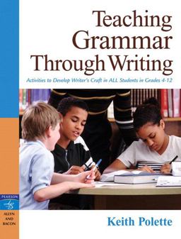 Teaching Grammar Through Writing Activities to Develop Writer's Craft in All Students  9780205491667 Front Cover
