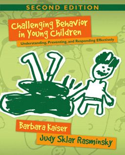 Challenging Behavior in Young Children Understanding, Preventing, and Responding Effectively 2nd 9780205493333 Front Cover
