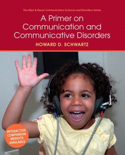 Primer on Communication and Communicative Disorders  9780205496365 Front Cover