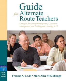 Guide for Alternate Route Teachers Strategies for Literacy Development, Classroom Management, and Teaching and Learning  9780205515714 Front Cover
