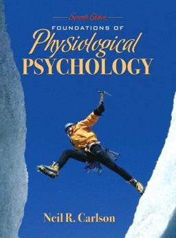 Foundations of Physiological Psychology 7th 9780205519408 Front Cover