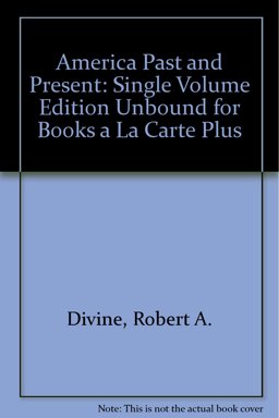 America Past and Present, Single Volume Edition, Unbound (for Books a la Carte Plus)