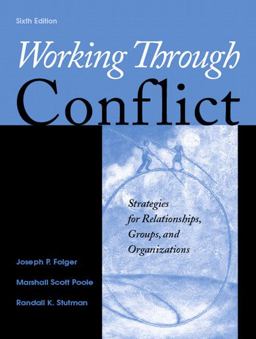 Working Through Conflict Strategies for Relationships, Groups, and Organizations 6th 9780205569892 Front Cover