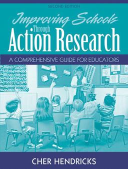 Improving Schools Through Action Research A Comprehensive Guide for Educators 2nd 9780205578467 Front Cover