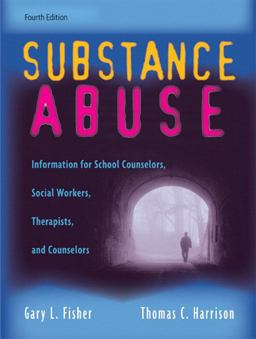 Substance Abuse Information for School Counselors, Social Workers, Therapists, and Counselors 4th 9780205591763 Front Cover