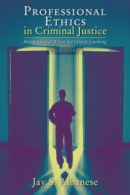 Professional Ethics in Criminal Justice Being Ethical When No One Is Looking 2nd 9780205594092 Front Cover