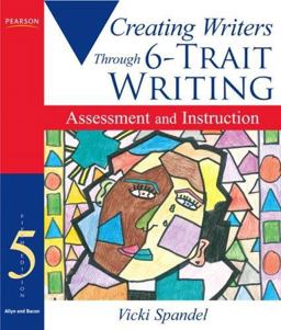 Creating Writers Through 6-Trait Writing Assessment and Instruction 5th 9780205619108 Front Cover
