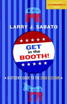 Get in the Booth! A Citizen's Guide to the 2008 Elections