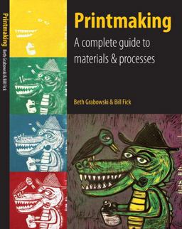 Printmaking A Complete Guide to Materials and Processes  9780205664535 Front Cover