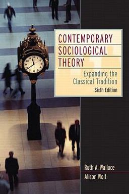 Contemporary Sociological Theory Expanding the Classical Tradition 6th 9780205678334 Front Cover