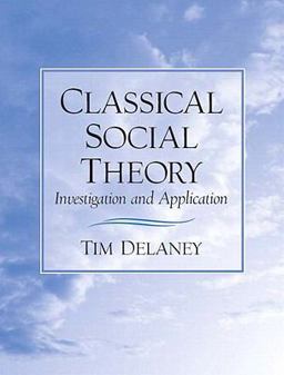 Classical Social Theory Investigation and Application  9780205678785 Front Cover