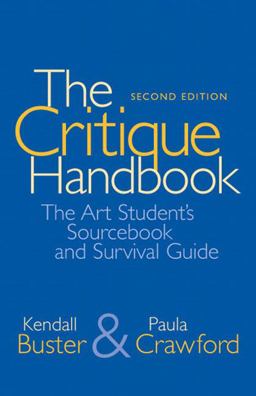Critique Handbook The Art Student's Sourcebook and Survival Guide 2nd 9780205708116 Front Cover