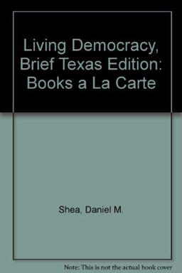 Living Democracy, Brief Texas Edition, Books a la Carte Edition