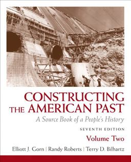Constructing the American Past A Source Book of a People's History 7th 9780205773633 Front Cover