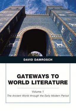 Gateways to World Literature the Ancient World Through the Early Modern Period
