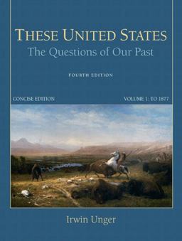 These United States The Questions of Our Past, Concise Edition, Volume 1 4th 9780205790791 Front Cover